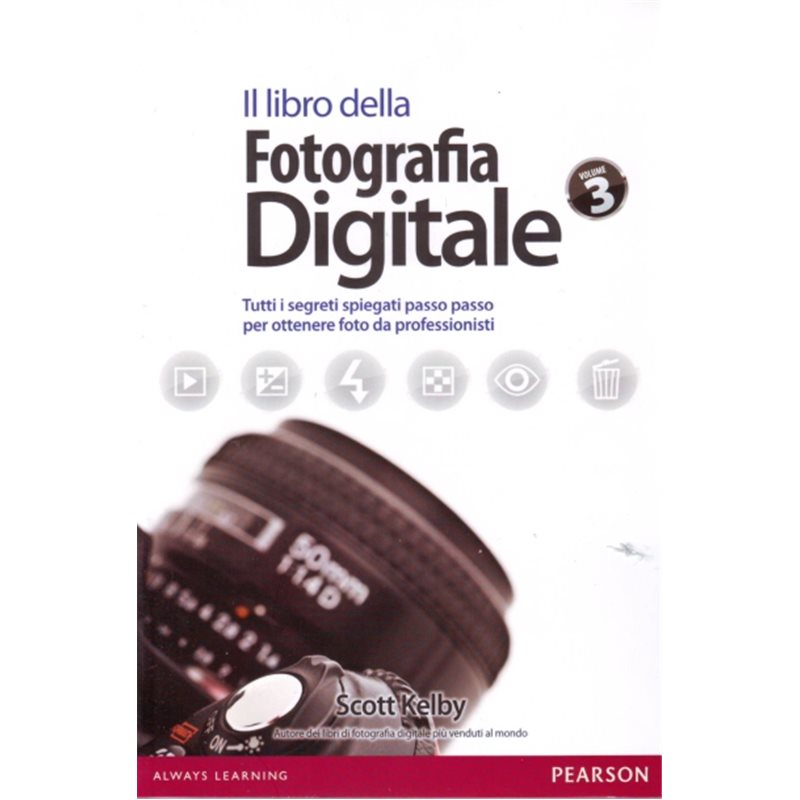 Il libro della fotografia digitale - Volume 3 - Tutti i segreti spiegati passo passo per ottenere foto da professionisti